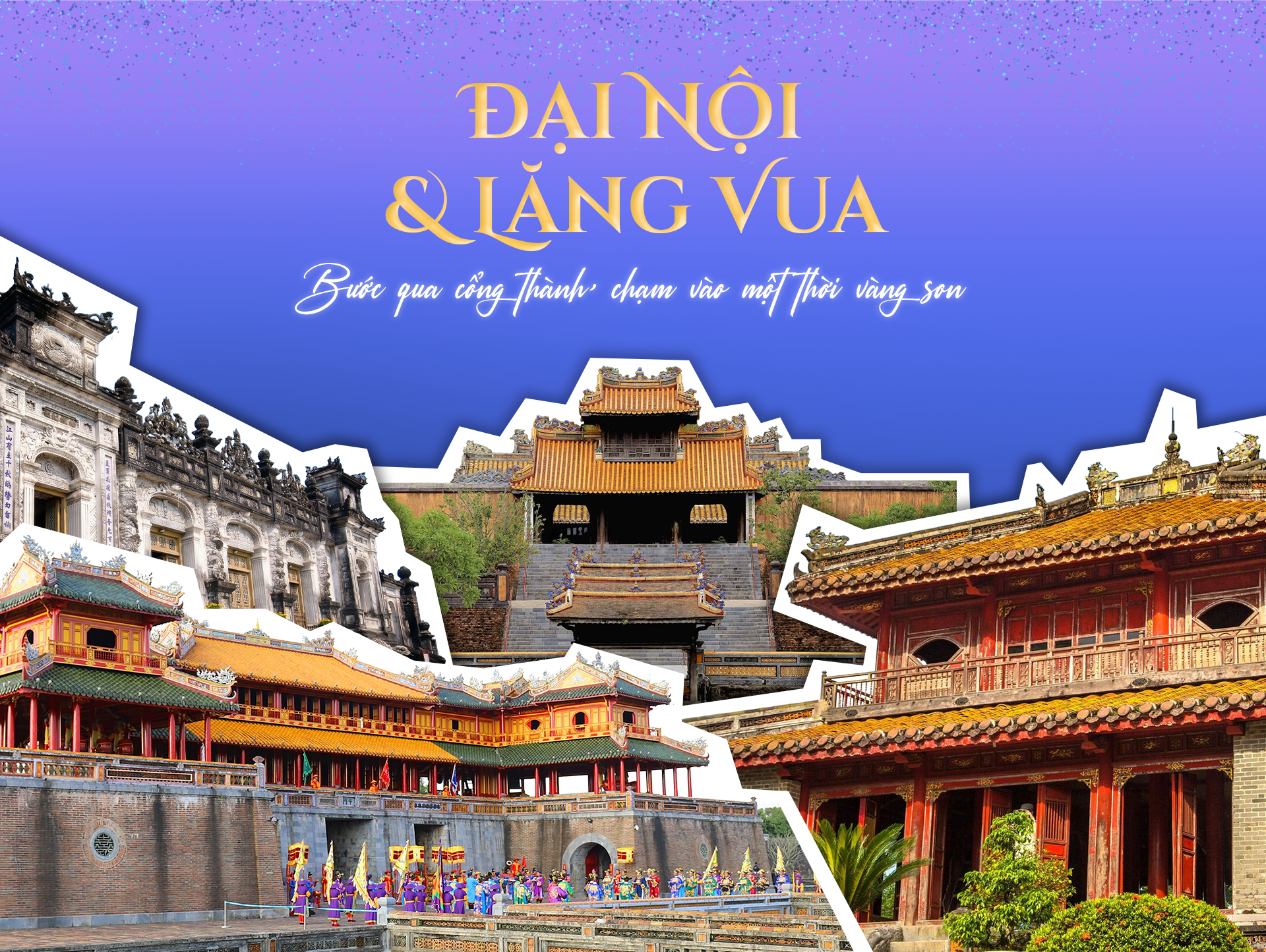 ĐẠI NỘI & LĂNG VUA
BƯỚC QUA CỔNG THÀNH, CHẠM VÀO MỘT THỜI VÀNG SON 👑